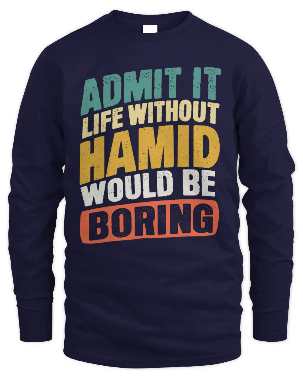HAMID TP88-K4-229
Personalized Funny Quote Apparel “Life Without NAME Would Be Boring” - Men's Long Sleeved T-Shirt - Navy