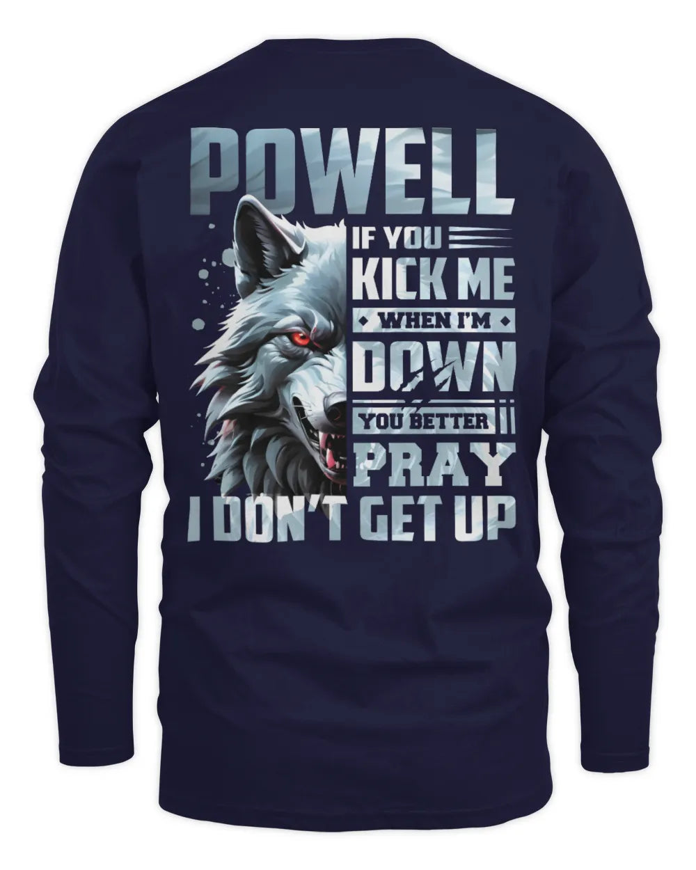 POWELL AP62-K4-666 - Personalized Fierce Wolf Quote Apparel “If You Kick Me When I’m Down, You Better Pray I Don’t Get Up” - Men's Long Sleeved T-Shirt - Navy