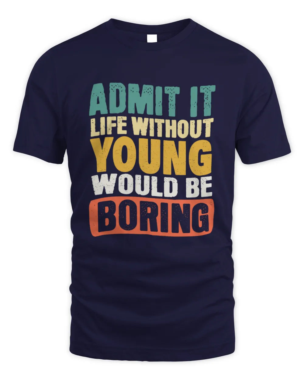 YOUNG TP86-K3-229 Personalized Funny Quote Apparel “Life Without NAME Would Be Boring” - Unisex Standard T-Shirt - Navy