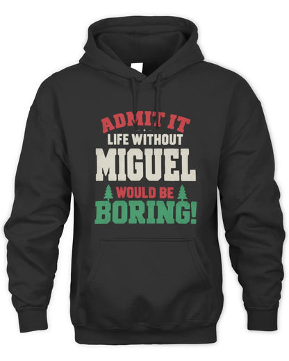 MIGUEL P5 TH08 Christmas T-Shirt – “Life Without NAME Would Be Boring” - Unisex Hoodie - Black