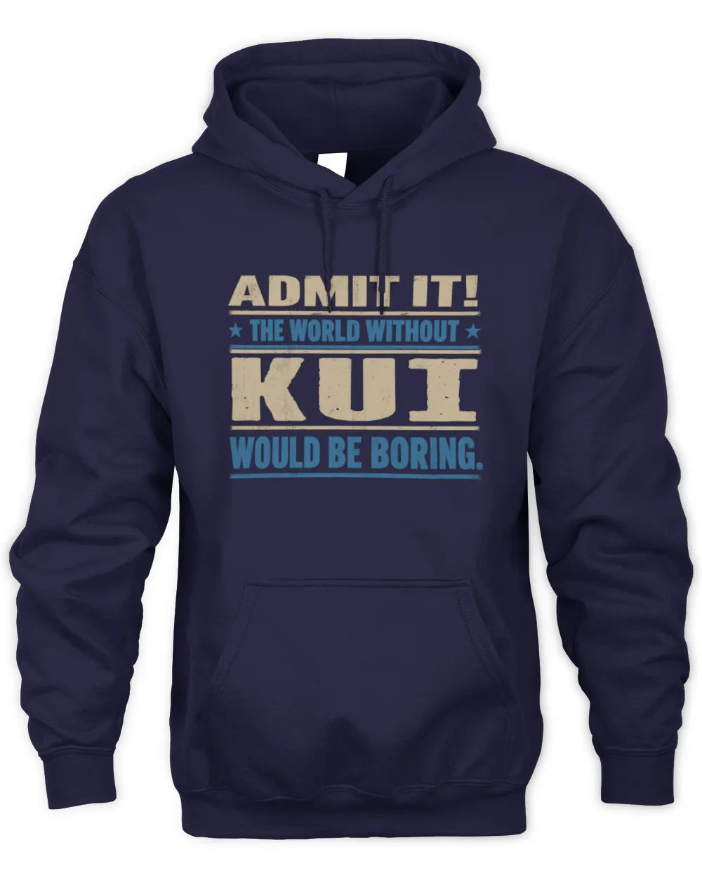 KUI TP68-K2-968 – Personalized Funny Quote Apparel “The World Without NAME Would Be Boring” - Unisex Hoodie - Navy