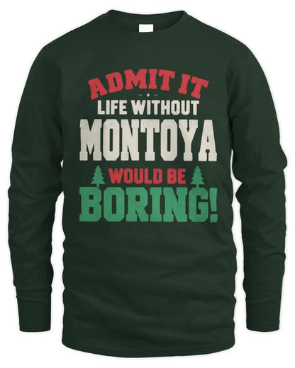 MONTOYA P5 TH08 Christmas T-Shirt – “Life Without NAME Would Be Boring” - Men's Long Sleeved T-Shirt - Forest Green