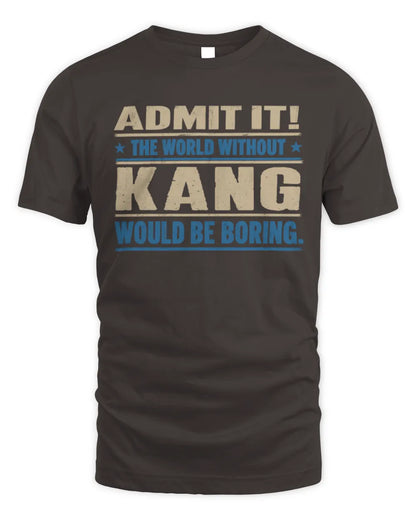 KANG TP68-K2-968 – Personalized Funny Quote Apparel “The World Without NAME Would Be Boring” - Unisex Standard T-Shirt - Dark Chocolate