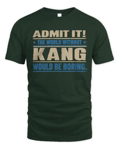KANG TP68-K2-968 – Personalized Funny Quote Apparel “The World Without NAME Would Be Boring” - Unisex Standard T-Shirt - Forest Green