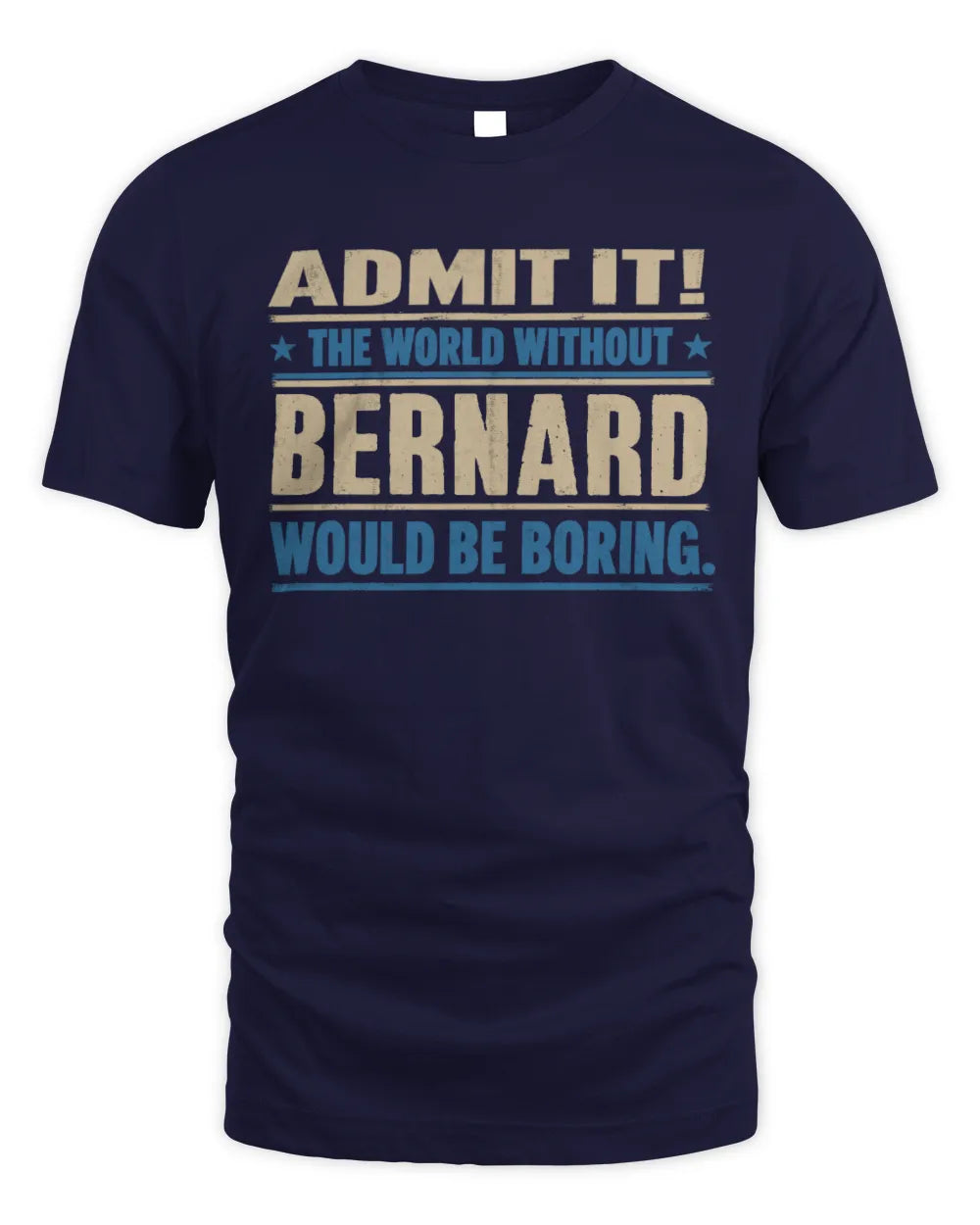 BERNARD TP68-K2-968 – Personalized Funny Quote Apparel “The World Without NAME Would Be Boring” - Unisex Standard T-Shirt - Navy
