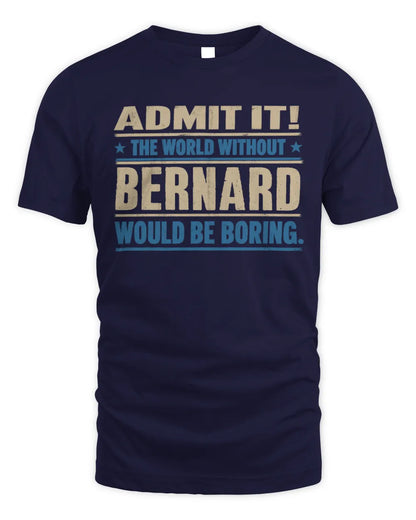 BERNARD TP68-K2-968 – Personalized Funny Quote Apparel “The World Without NAME Would Be Boring” - Unisex Standard T-Shirt - Navy