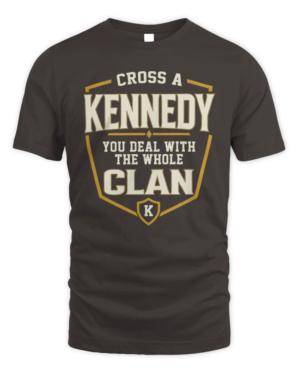 KENNEDY NT1-K008 Cross A/An NAME, You Deal With the Whole Clan | Personalized Vintage T-Shirt - Unisex Standard T-Shirt - Dark Chocolate