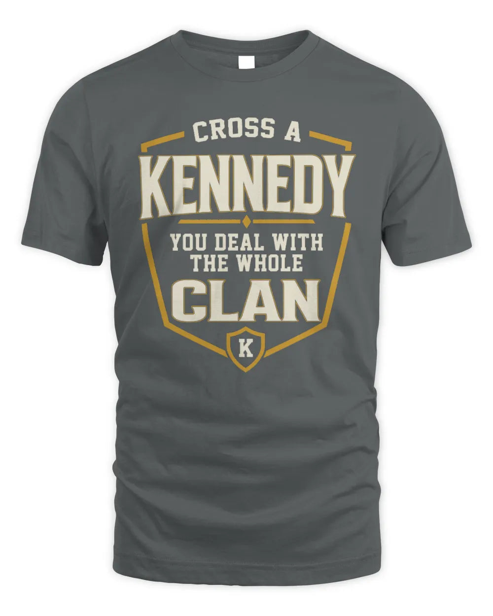 KENNEDY NT1-K008 Cross A/An NAME, You Deal With the Whole Clan | Personalized Vintage T-Shirt - Unisex Standard T-Shirt - Charcoal