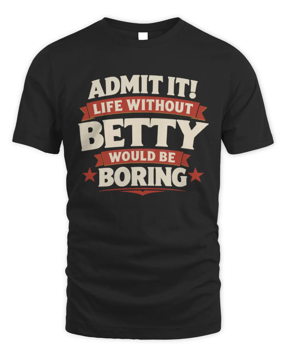BETTY P4 KT003 Personalized Funny Quote Apparel “Life Without NAME Would Be Boring” - Unisex Standard T-Shirt - Black