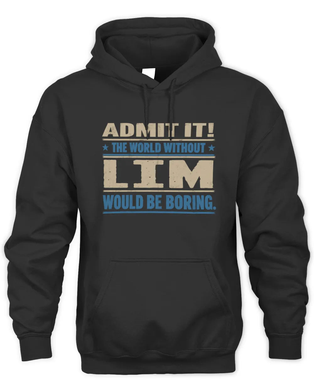 LIM TP68-K2-968 – Personalized Funny Quote Apparel “The World Without NAME Would Be Boring” - Unisex Hoodie - Black