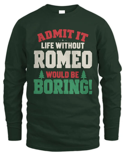 ROMEO P5 TH08 Christmas T-Shirt – “Life Without NAME Would Be Boring” - Men's Long Sleeved T-Shirt - Forest Green