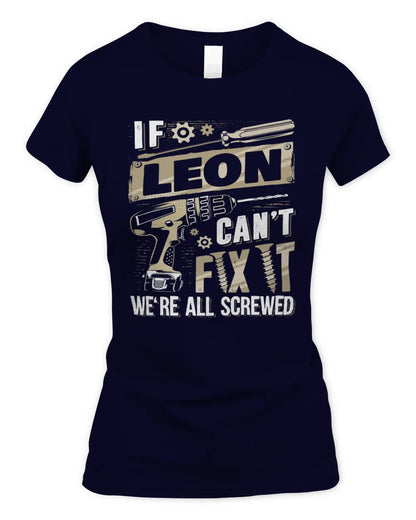 LEON TX03 P02 - Personalized Handyman Mechanic Shirt “If NAME Can’t Fix It, We’re All Screwed” - Women's Standard T-Shirt - Navy