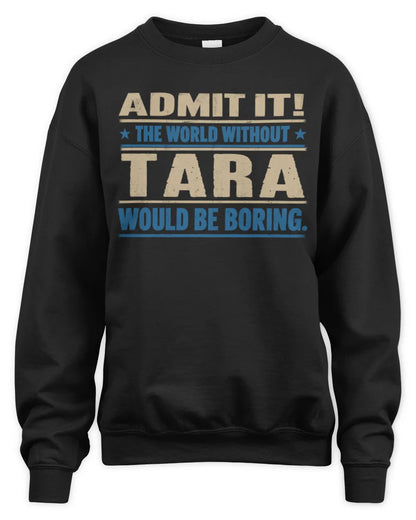 TARA TP68-K2-968 – Personalized Funny Quote Apparel “The World Without NAME Would Be Boring” - Unisex Sweatshirt - Black