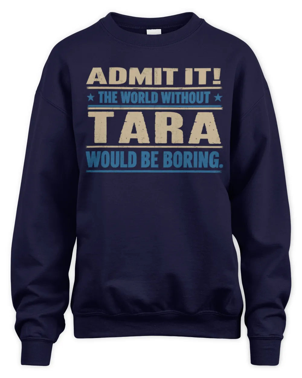 TARA TP68-K2-968 – Personalized Funny Quote Apparel “The World Without NAME Would Be Boring” - Unisex Sweatshirt - Navy