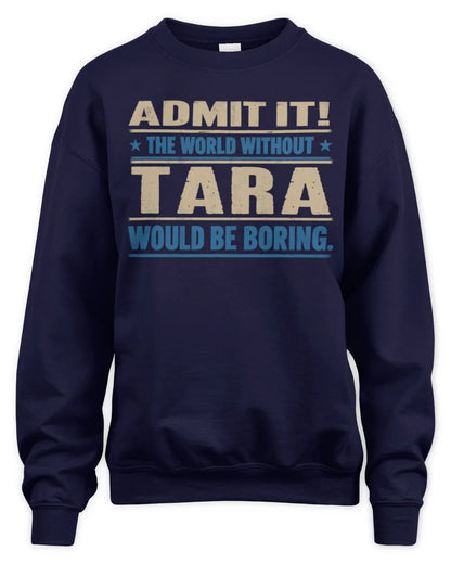TARA TP68-K2-968 – Personalized Funny Quote Apparel “The World Without NAME Would Be Boring” - Unisex Sweatshirt - Navy