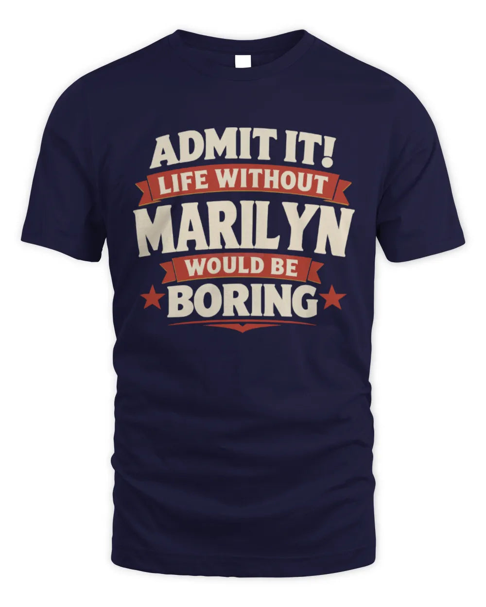 MARILYN P4 KT003 Personalized Funny Quote Apparel “Life Without NAME Would Be Boring” - Unisex Standard T-Shirt - Navy