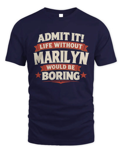 MARILYN P4 KT003 Personalized Funny Quote Apparel “Life Without NAME Would Be Boring” - Unisex Standard T-Shirt - Navy