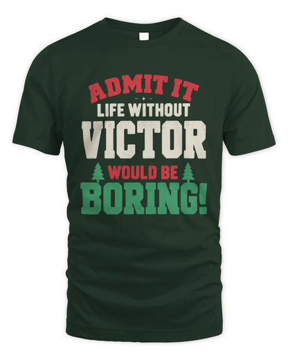 VICTOR P5 TH08 Christmas T-Shirt – “Life Without NAME Would Be Boring” - Unisex Standard T-Shirt - Forest Green