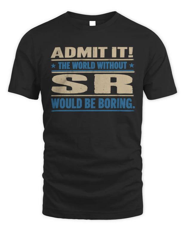 SR TP68-K2-968 – Personalized Funny Quote Apparel “The World Without NAME Would Be Boring”
