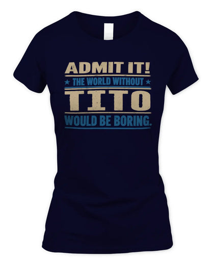 TITO TP68-K2-968 – Personalized Funny Quote Apparel “The World Without NAME Would Be Boring” - Women's Standard T-Shirt - Navy