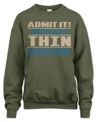 THIN TP68-K2-968 – Personalized Funny Quote Apparel “The World Without NAME Would Be Boring” - Unisex Sweatshirt - Military Green