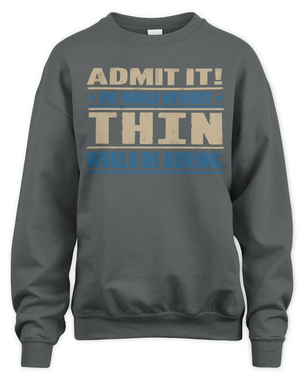 THIN TP68-K2-968 – Personalized Funny Quote Apparel “The World Without NAME Would Be Boring” - Unisex Sweatshirt - Charcoal