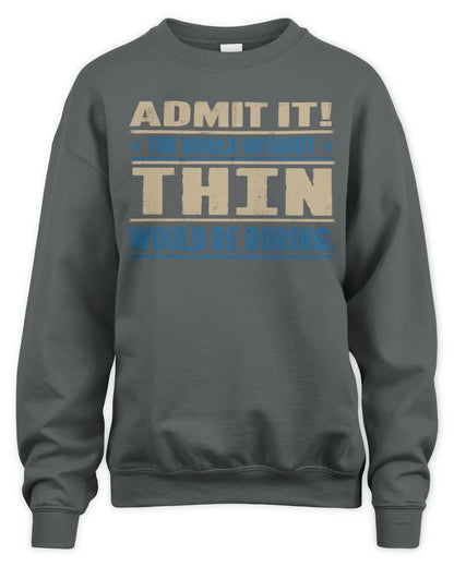 THIN TP68-K2-968 – Personalized Funny Quote Apparel “The World Without NAME Would Be Boring” - Unisex Sweatshirt - Charcoal