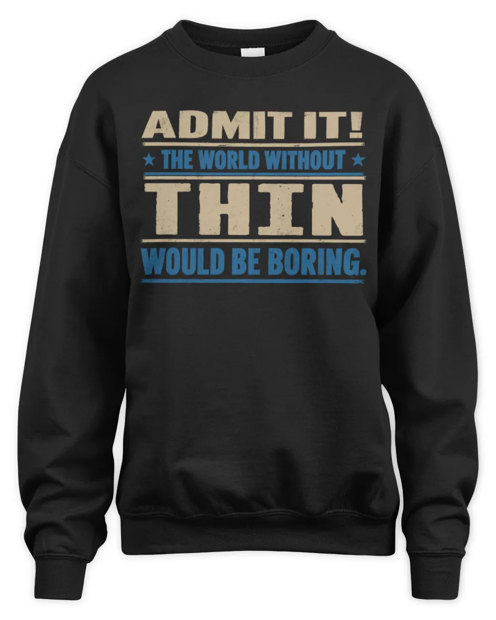 THIN TP68-K2-968 – Personalized Funny Quote Apparel “The World Without NAME Would Be Boring” - Unisex Sweatshirt - Black