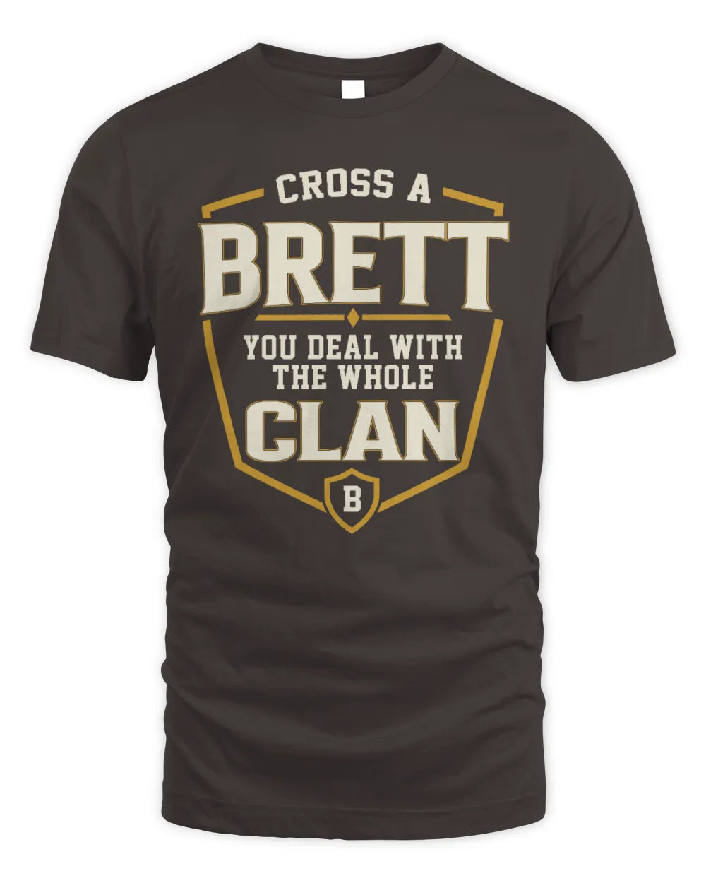 BRETT NT1-K008 Cross A/An NAME, You Deal With the Whole Clan | Personalized Vintage T-Shirt - Unisex Standard T-Shirt - Dark Chocolate