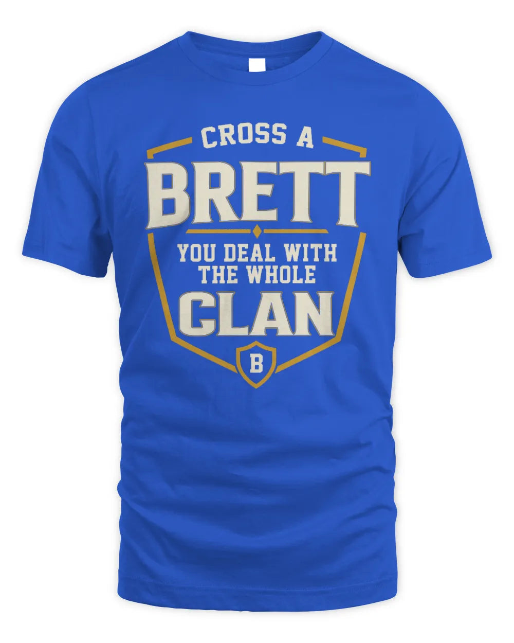 BRETT NT1-K008 Cross A/An NAME, You Deal With the Whole Clan | Personalized Vintage T-Shirt - Unisex Standard T-Shirt - Royal