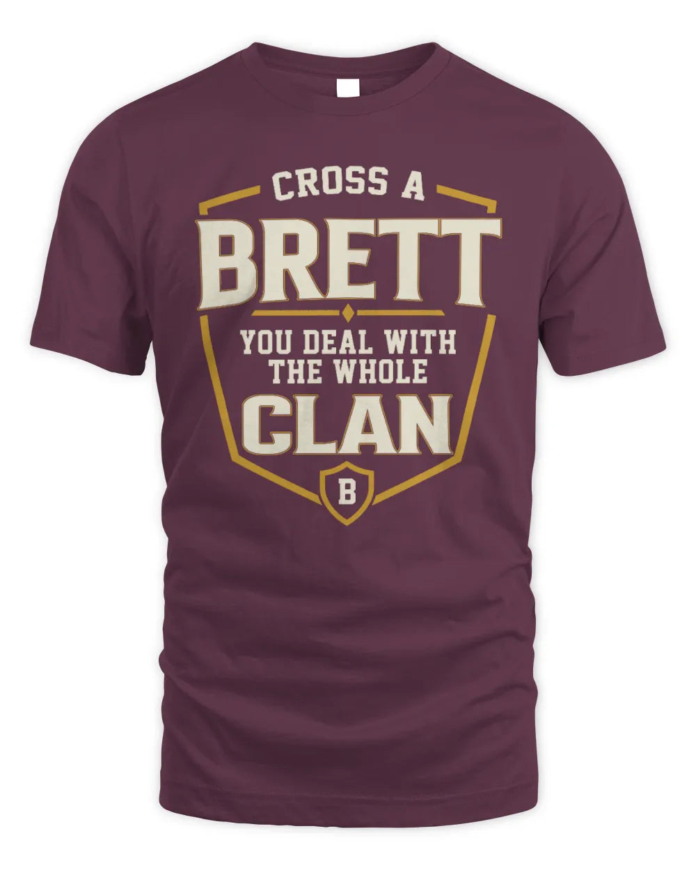 BRETT NT1-K008 Cross A/An NAME, You Deal With the Whole Clan | Personalized Vintage T-Shirt - Unisex Standard T-Shirt - Maroon