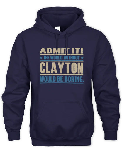 CLAYTON TP68-K2-968 – Personalized Funny Quote Apparel “The World Without NAME Would Be Boring” - Unisex Hoodie - Navy
