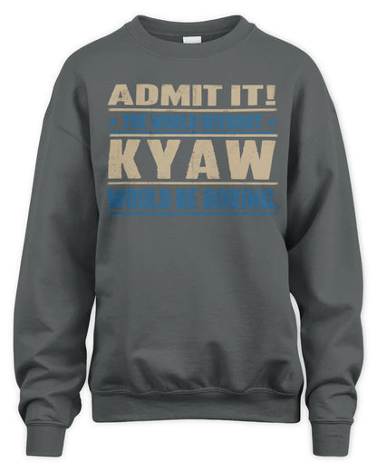 KYAW TP68-K2-968 – Personalized Funny Quote Apparel “The World Without NAME Would Be Boring” - Unisex Sweatshirt - Charcoal
