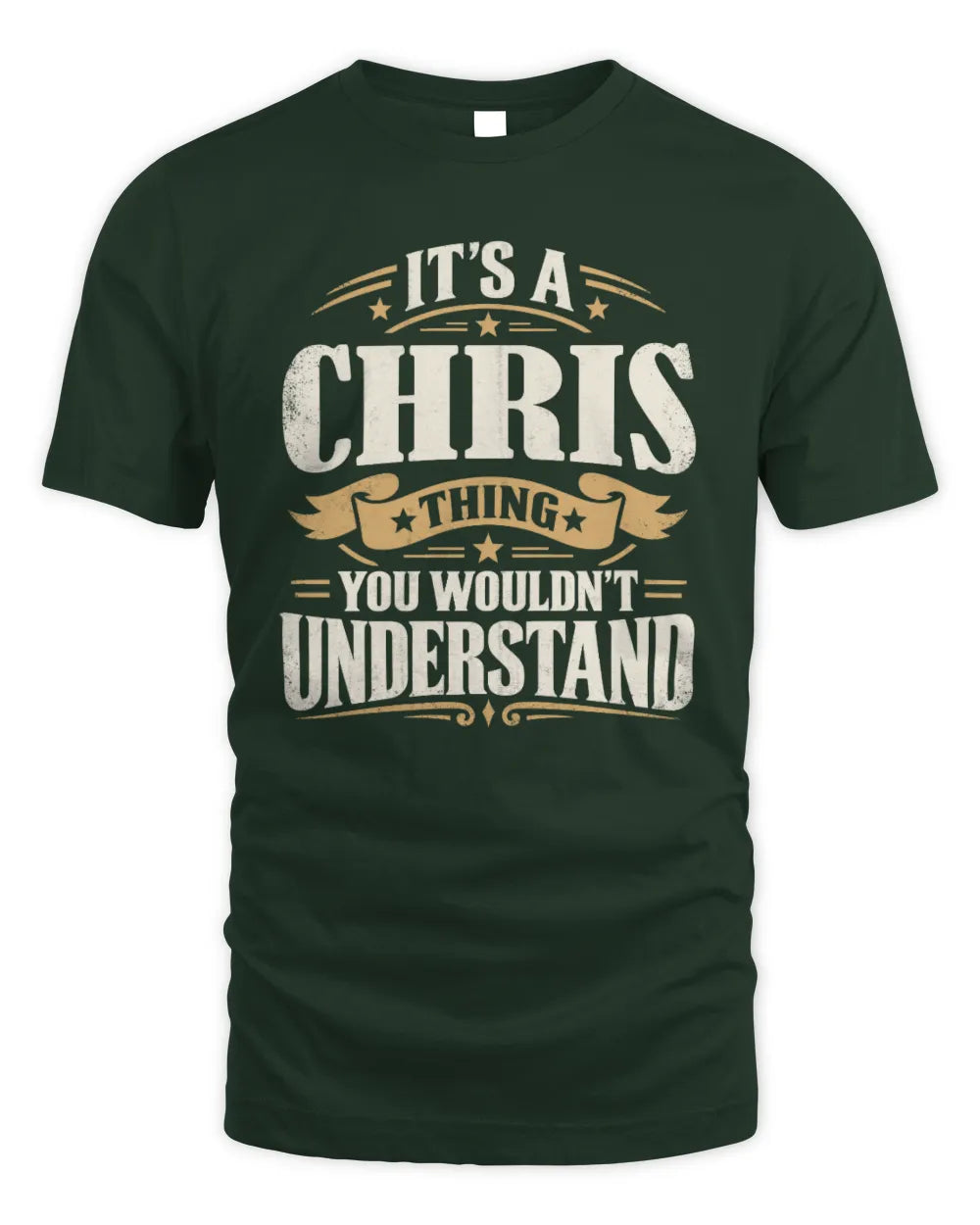 CHRIS P08 TH51 - Personalized “It’s a/an [NAME] Thing – You Wouldn’t Understand” Shirt - Unisex Standard T-Shirt - Forest Green
