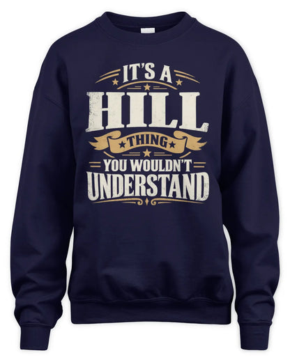 HILL P08 TH51 - Personalized “It’s a/an [NAME] Thing – You Wouldn’t Understand” Shirt - Unisex Sweatshirt - Navy