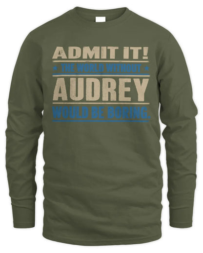 AUDREY TP68-K2-968 – Personalized Funny Quote Apparel “The World Without NAME Would Be Boring” - Men's Long Sleeved T-Shirt - Military Green