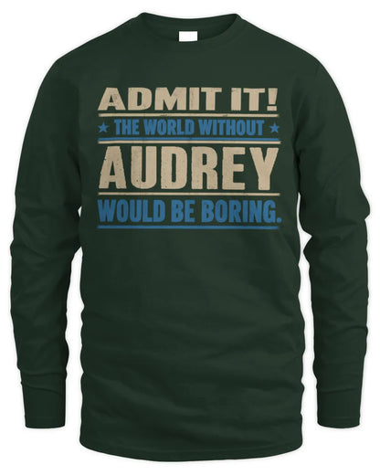 AUDREY TP68-K2-968 – Personalized Funny Quote Apparel “The World Without NAME Would Be Boring” - Men's Long Sleeved T-Shirt - Forest Green