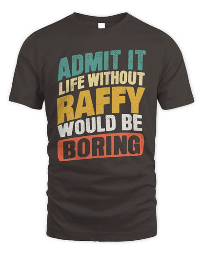 RAFFY TP88-K4-229
Personalized Funny Quote Apparel “Life Without NAME Would Be Boring” - Unisex Standard T-Shirt - Dark Chocolate