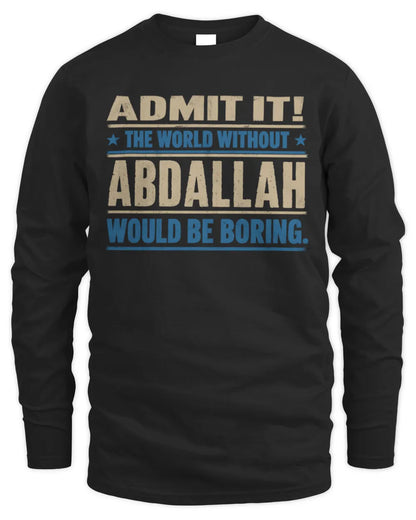 ABDALLAH TP68-K2-968 – Personalized Funny Quote Apparel “The World Without NAME Would Be Boring” - Men's Long Sleeved T-Shirt - Black