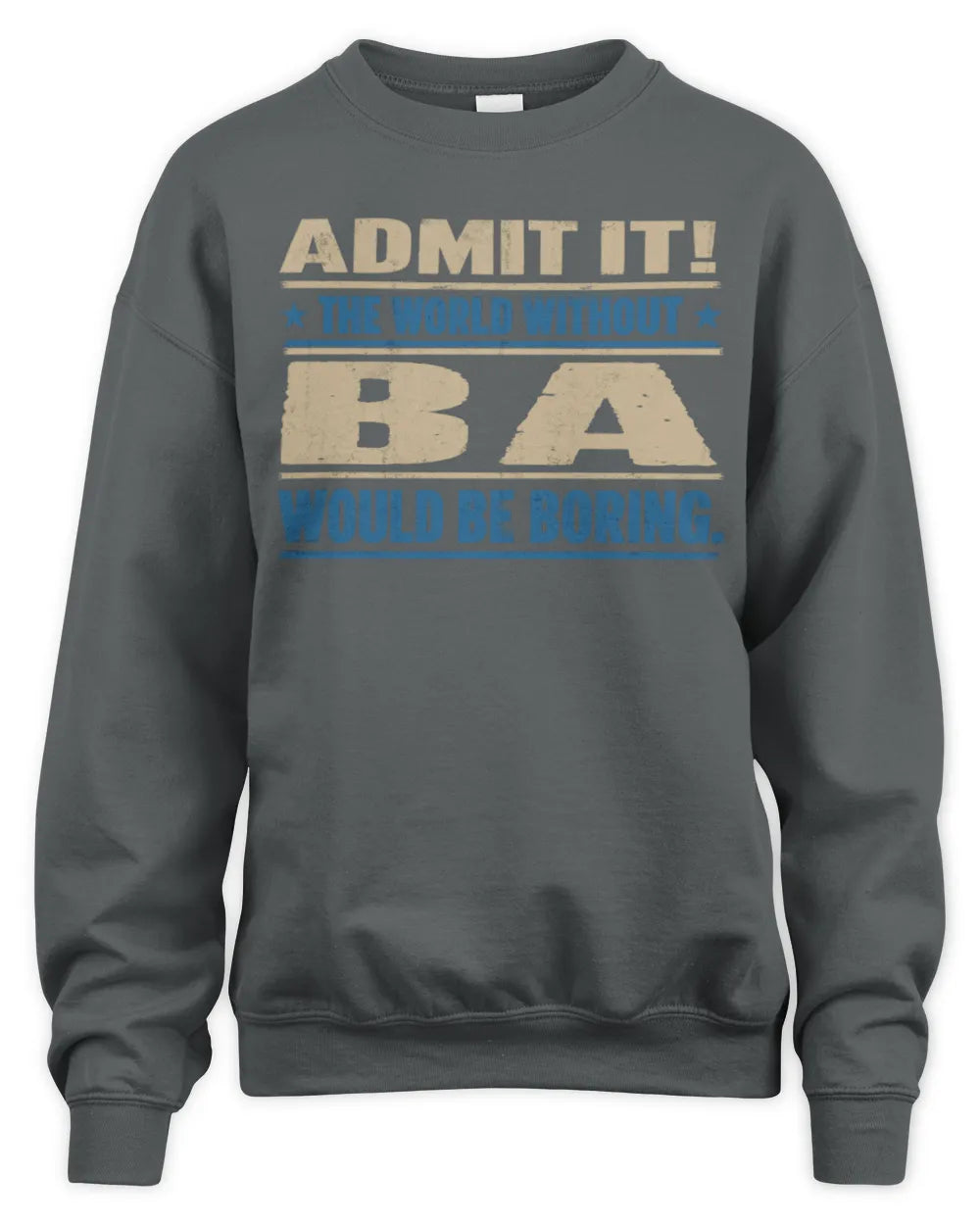 BA TP68-K2-968 – Personalized Funny Quote Apparel “The World Without NAME Would Be Boring” - Unisex Sweatshirt - Charcoal