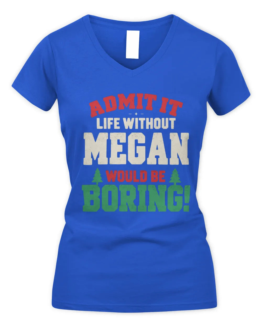 MEGAN P5 TH08 Christmas T-Shirt – “Life Without NAME Would Be Boring” - Women's V-Neck T-Shirt - Royal