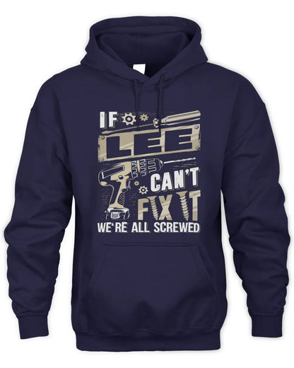 LEE TX03 P02 - Personalized Handyman Mechanic Shirt “If NAME Can’t Fix It, We’re All Screwed” - Unisex Hoodie - Navy
