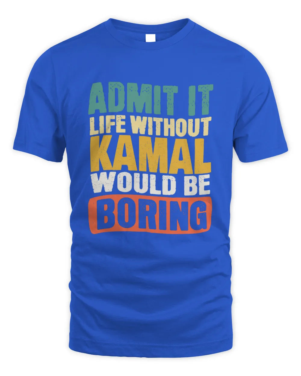 KAMAL TP86-K3-229 Personalized Funny Quote Apparel “Life Without NAME Would Be Boring” - Unisex Standard T-Shirt - Royal