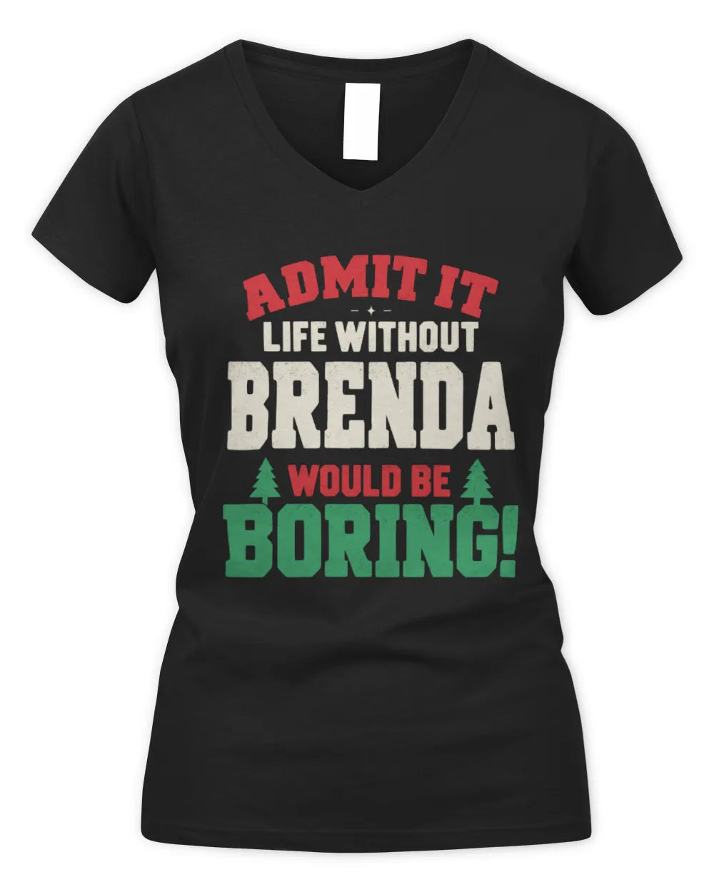 BRENDA P5 TH08 Christmas T-Shirt – “Life Without NAME Would Be Boring” - Women's V-Neck T-Shirt - Black