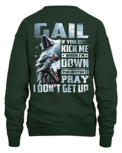 GAIL AP62-K4-666 - Personalized Fierce Wolf Quote Apparel “If You Kick Me When I’m Down, You Better Pray I Don’t Get Up” - Unisex Sweatshirt - Forest Green
