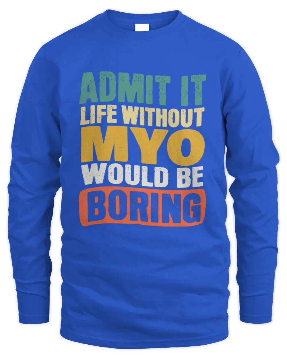 MYO TP86-K3-229 Personalized Funny Quote Apparel “Life Without NAME Would Be Boring” - Men's Long Sleeved T-Shirt - Royal
