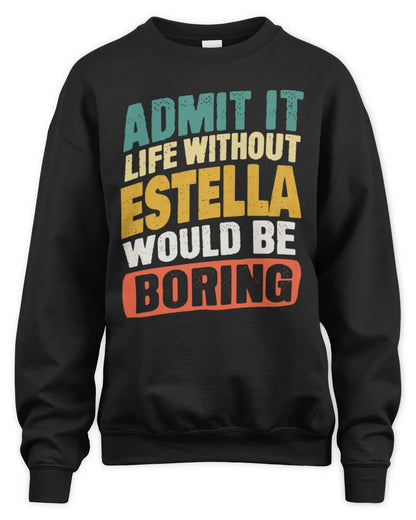 ESTELLA TP88-K4-229
Personalized Funny Quote Apparel “Life Without NAME Would Be Boring” - Unisex Sweatshirt - Black