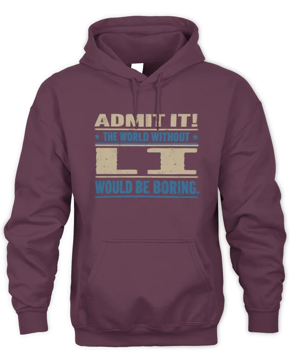 LI TP68-K2-968 – Personalized Funny Quote Apparel “The World Without NAME Would Be Boring” - Unisex Hoodie - Maroon