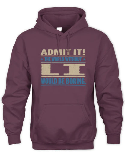 LI TP68-K2-968 – Personalized Funny Quote Apparel “The World Without NAME Would Be Boring” - Unisex Hoodie - Maroon