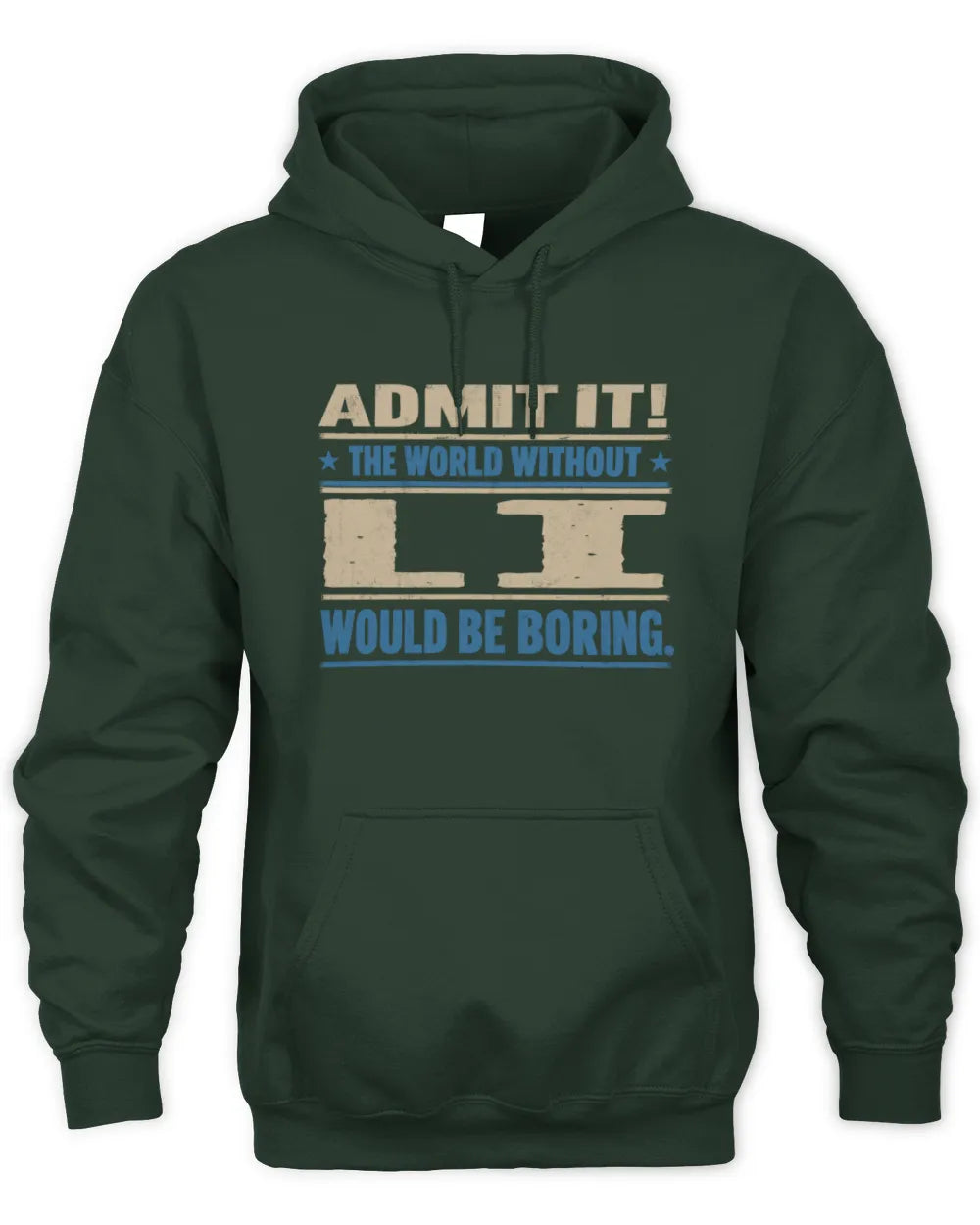 LI TP68-K2-968 – Personalized Funny Quote Apparel “The World Without NAME Would Be Boring” - Unisex Hoodie - Forest Green